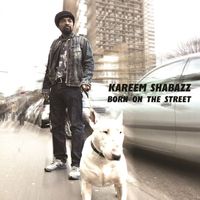 Kareem Shabazz - Born on the Street