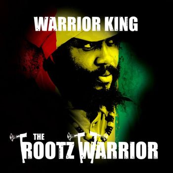 Warrior King - The Rootz Warrior