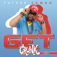 Future Fambo - Get Crunk