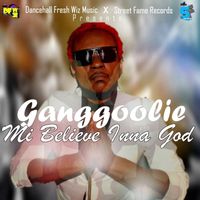 Ganggoolie - Mi Believe Inna God - Single