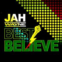 Jah Wayne - Best Believe - Single