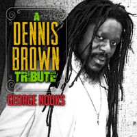 George Nooks - A Dennis Brown Tribute