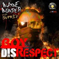 Wayne Wonder - Boy Disrespect (feat. Surpriz)