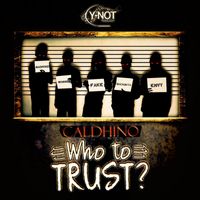Caldhino - Who to Trust - Single