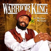 Warrior King - Tell Me How Me Sound [Remastered]