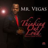 Mr. Vegas - Thinking Out Loud (Rub a Dub Style) - Single