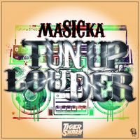 Masicka - Tun Up Louder - Single