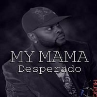 DESPERADO - My Mama-Single
