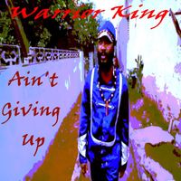 Warrior King - Ain't Giving Up - Single