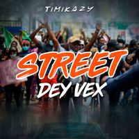 Timikazy - Street Dey Vex