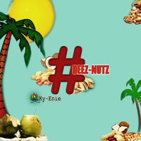 Ky-enie - #Deez Nutz - Single