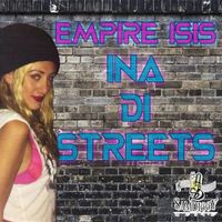 Empire ISIS - Ina Di Streets - Single