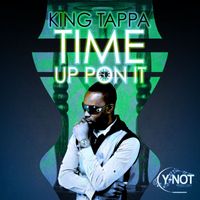 King Tappa - Time Up On It - Single