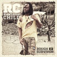 R.C. (Righteous Child) - Rough Survivor