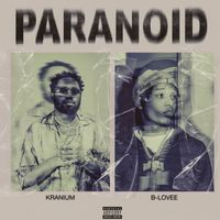 Kranium - Paranoid (feat. B-Lovee) (Explicit)