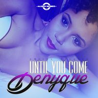 Denyque - Until You Come - Single