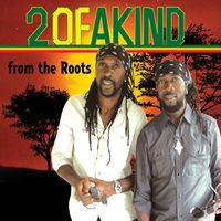 2 of a Kind - From The Roots