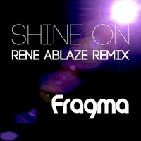 Fragma - Shine On (Rene Ablaze Remix)