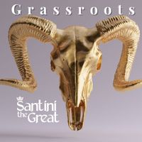 Santini the Great - Grassroots (Explicit)