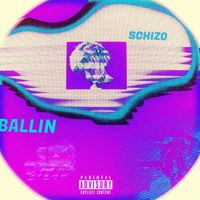 Schizo - BALLIN (Explicit)
