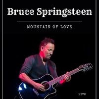 Bruce Springsteen - Mountain of Love: Bruce Springsteen