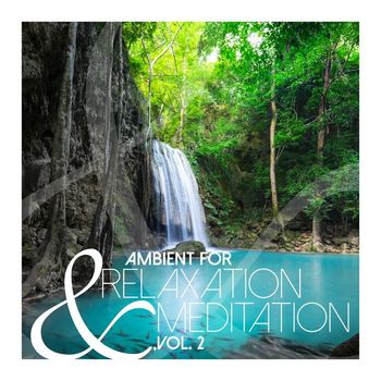 Various Artists - Ambient for Relaxation & Meditation, Vol. 2