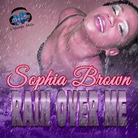 Sophia Brown - Rain Over Me-Single