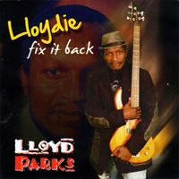 Lloyd Parks - Lloydie Fix It Back