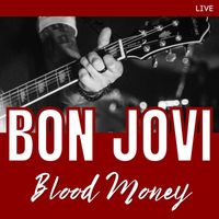 Bon Jovi - Blood Money: Bon Jovi