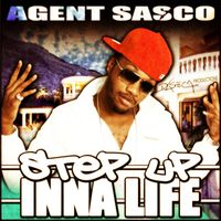 Agent Sasco - Step Up Inna Life - Single