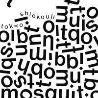 TOKYOSHIOKOUJI - Mosquito
