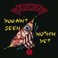 Krokus - You Ain't Seen Nothing yet
