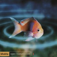 Bhakta - Open Transmission, Pt.1