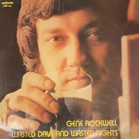 Gene Rockwell - Wasted Days and Wasted Nights