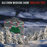 Old Crow Medicine Show - Trim This Tree