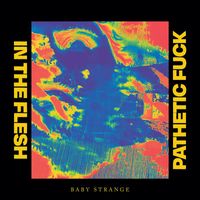 Baby Strange - In The Flesh (Explicit)