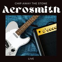 Aerosmith - Chip Away The Stone: Aerosmith