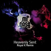Mi Casa - Heavenly Sent (Royal K Remix)
