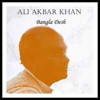 Ali Akbar Khan - Bangla Desh