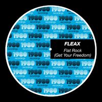 Fleax - Flat Rock (Get Your Freedom)