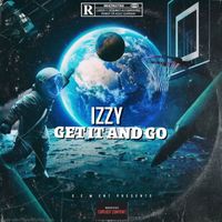 Izzy - Get It And Go (Explicit)