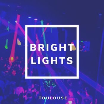 Toulouse - Bright Lights