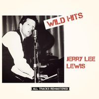 Jerry Lee Lewis - Wild Hits (All Tracks Remastered)