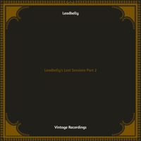 Leadbelly - Leadbelly's Last Sessions, Pt. 2 (Hq remastered)