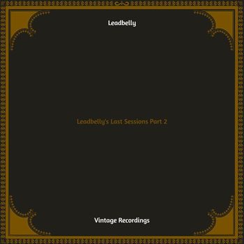 Leadbelly - Leadbelly's Last Sessions, Pt. 2 (Hq remastered)