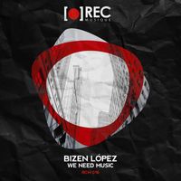 Bizen Lopez - We Need Music