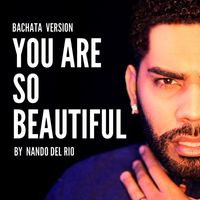 Nando del Rio - You Are so Beautiful (Bachata Version)