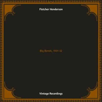 Fletcher Henderson - Big Bands, 1931-32 (Hq remastered)