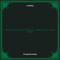 Leadbelly - The Library Of Congress Recordings Vol 5, Nobody Knows The Trouble I've Seen (Hq remastered)