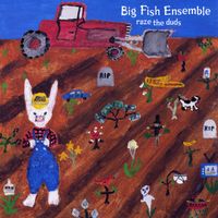 Big Fish Ensemble - Raze the Duds (Explicit)